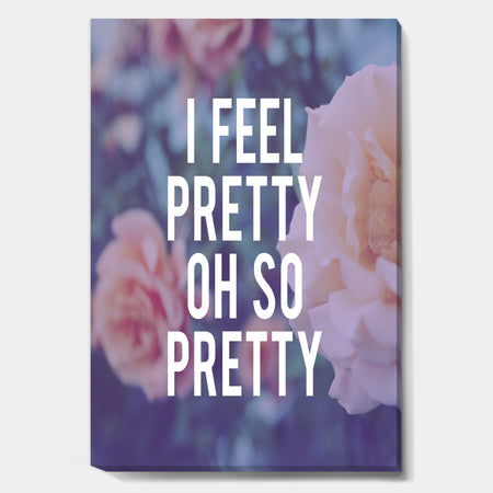 I Feel Pretty - Cottage Premium Canvas Wall Art