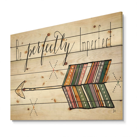 Be perfectly imperfect Boho Arrow I - Bohemian & Eclectic Print on Natural Pine Wood