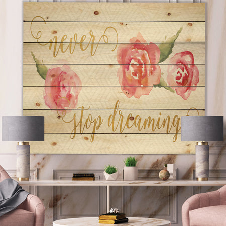 Never Stop Dreaming Gold - Shabby Chic Print on Natural Pine Wood
