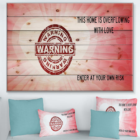 This house is Overflowing with love. Pink heart Warning - Textual Entrance Art on Wood Wall Art