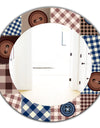 Buttons On Squared Patchwork - Traditional Mirror - Frameless Oval or Round Wall Mirror