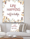 Life Happens Coffee Helps - Cottage Premium Canvas Wall Art