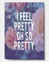 I Feel Pretty - Cottage Premium Canvas Wall Art