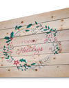 Happy Holidays in Christmas Wreath - Print on Natural Pine Wood
