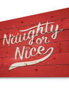 Christmas Naughty or Nice - Print on Natural Pine Wood