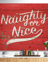 Christmas Naughty or Nice - Print on Natural Pine Wood