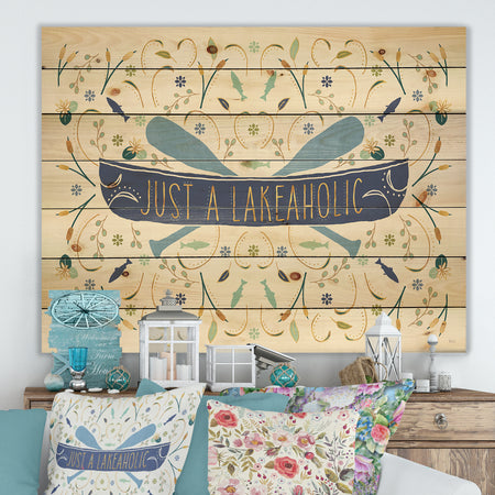 Just a Lakeaholic - Lake House Print on Natural Pine Wood
