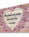 Our friends and family made this house our home. Purple Floral - Textual Entrance Art on Wood Wall Art