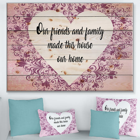 Our friends and family made this house our home. Purple Floral - Textual Entrance Art on Wood Wall Art