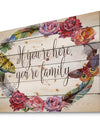 If you're here, you're family. Floral - Textual Entrance Art on Wood Wall Art