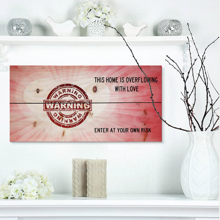 Warning. This house is Overflowing with love. Pink Heart - Textual Entrance Art on Wood Wall Art