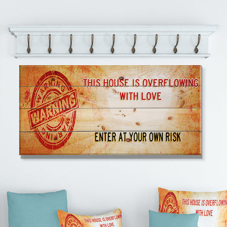 Warning. This house is Overflowing with love. Vintage - Textual Entrance Art on Wood Wall Art