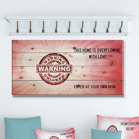 This house is Overflowing with Love. Warning Heart - Textual Entrance Art on Wood Wall Art