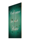 Welcome to our home. Turquoise - Textual Entrance Art on Wood Wall Art