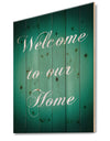 Welcome to our home. Turquoise - Textual Entrance Art on Wood Wall Art